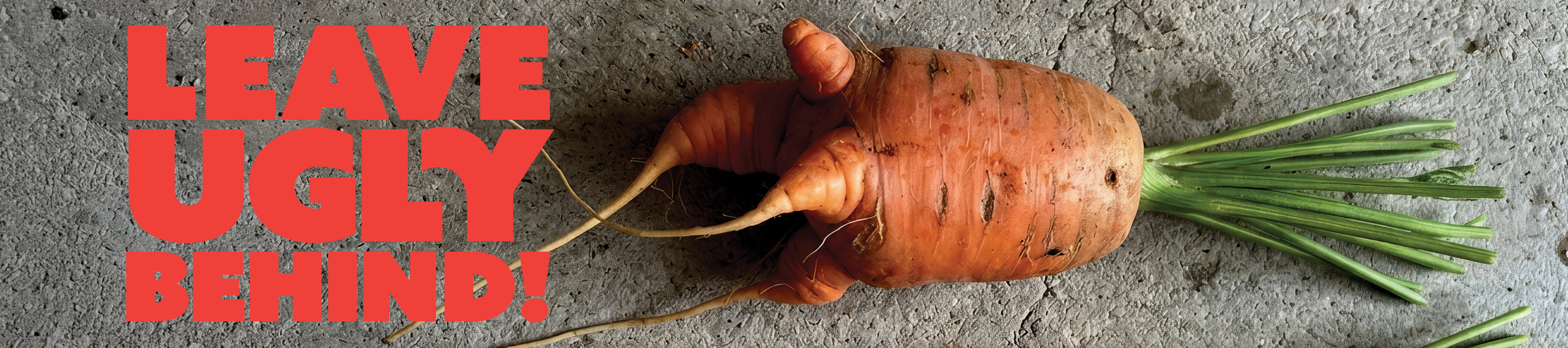 Leave ugly behind carrot