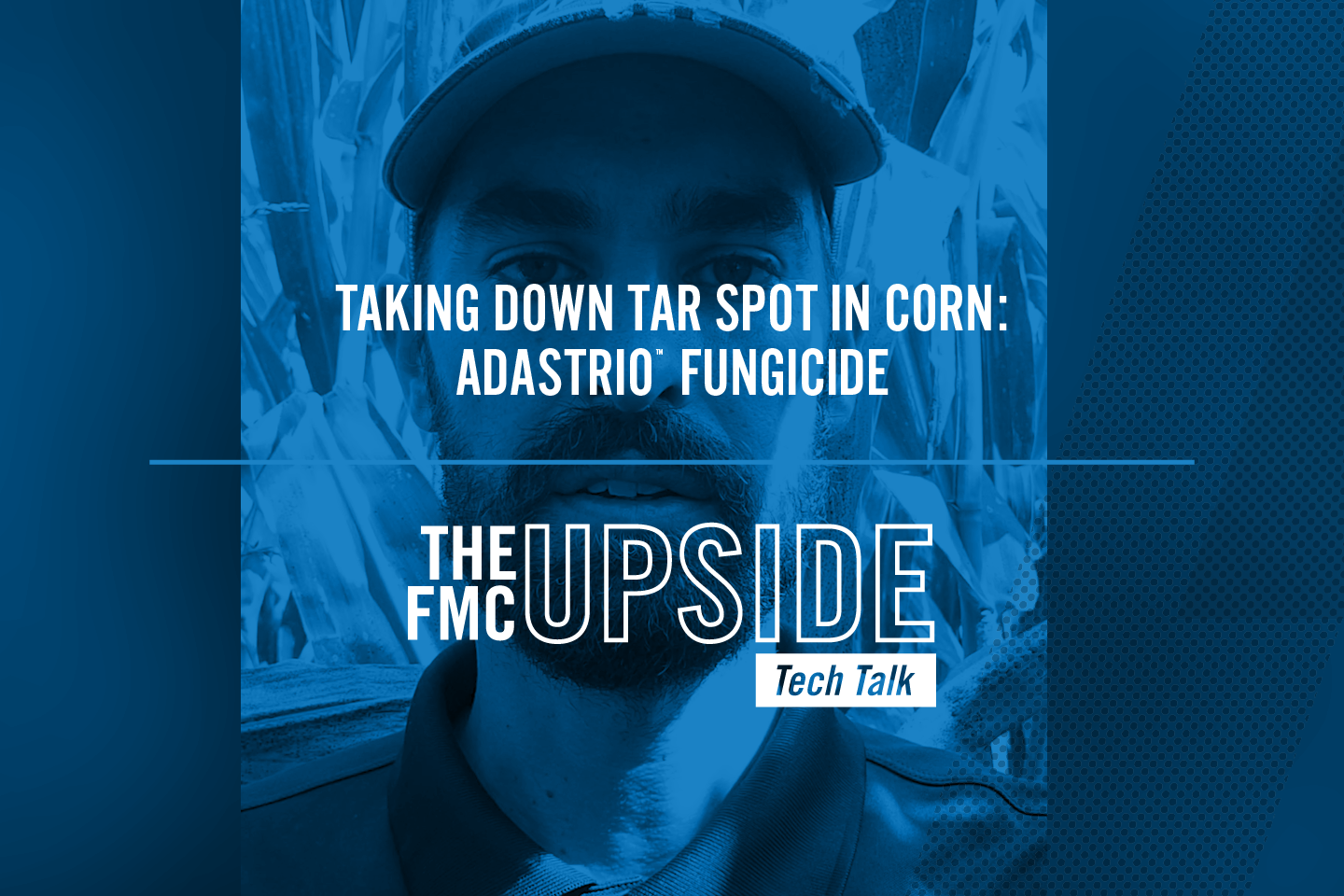Tech Talk Header Taking Down Tar Spot in Corn: Adastrio™ Fungicide