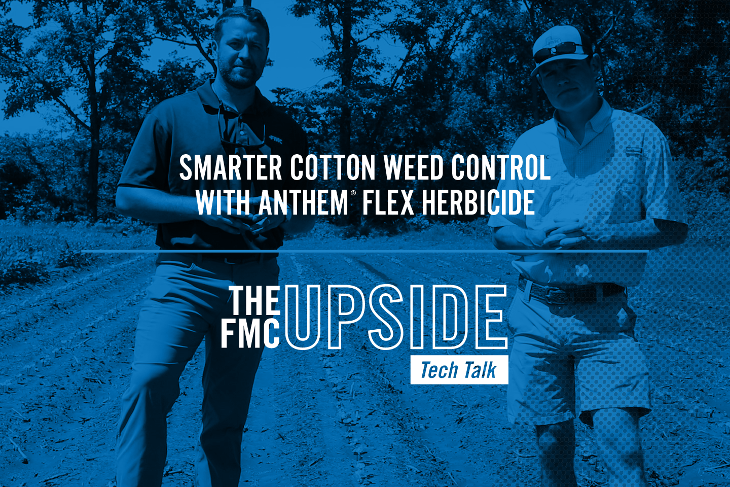 Smarter Cotton Weed Control with Anthem Flex Herbicide Header Drake Copeland and Lawson Priess
