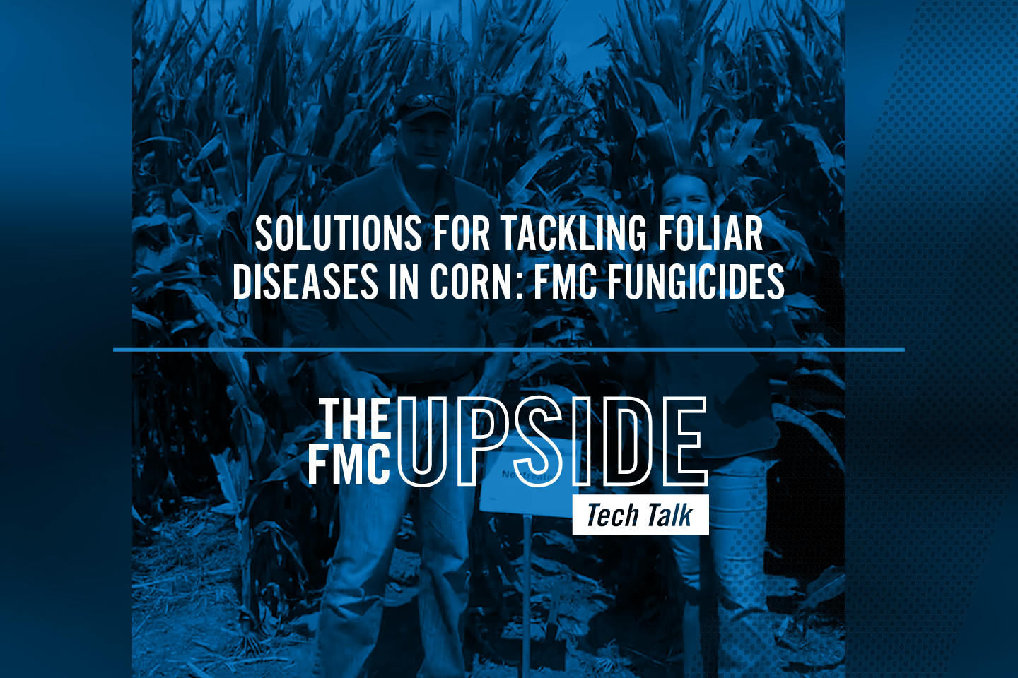 Solutions for Tackling Foliar Diseases in Corn: FMC Fungicides with Lily Ziehmer and Gail Stratman