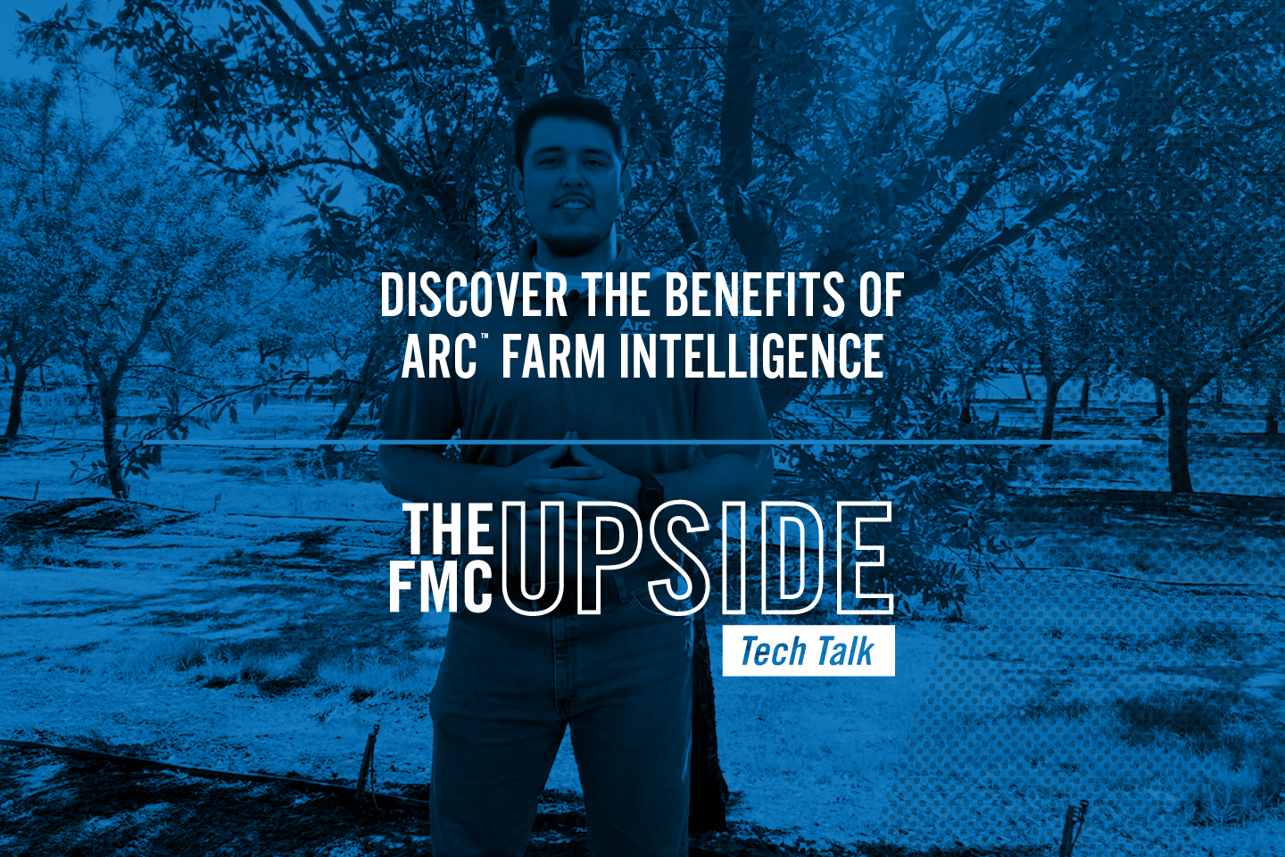 The FMC Upside Tech Talk: Discover the Benefits of Arc Farm Intelligence