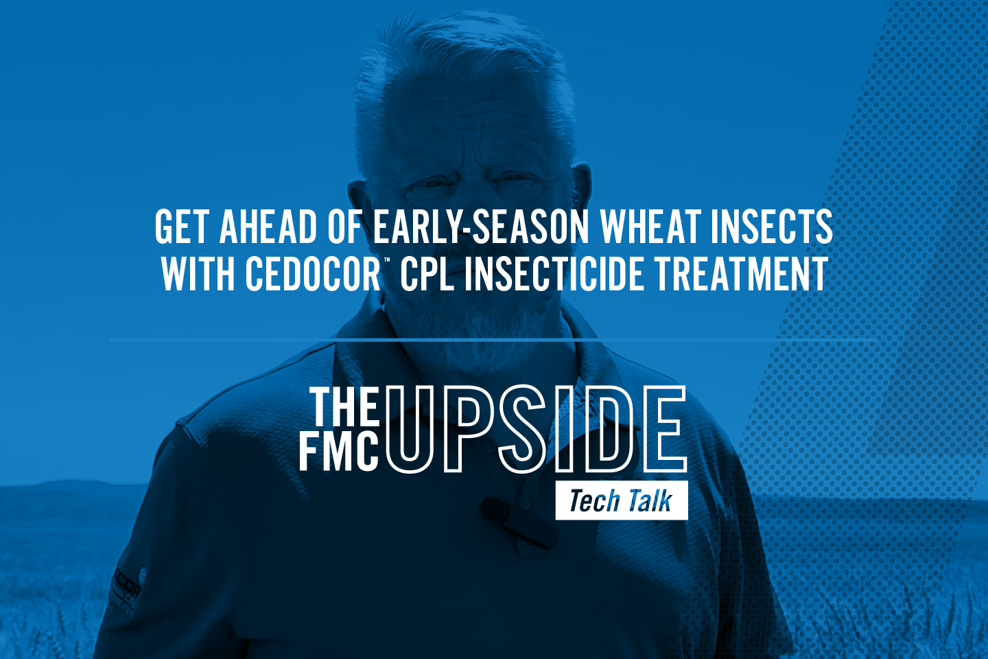 The FMC Upside Tech Talk: Get Ahead of Early-Season Wheat Insects with Cedocor™ CPL Insecticide Seed Treatment